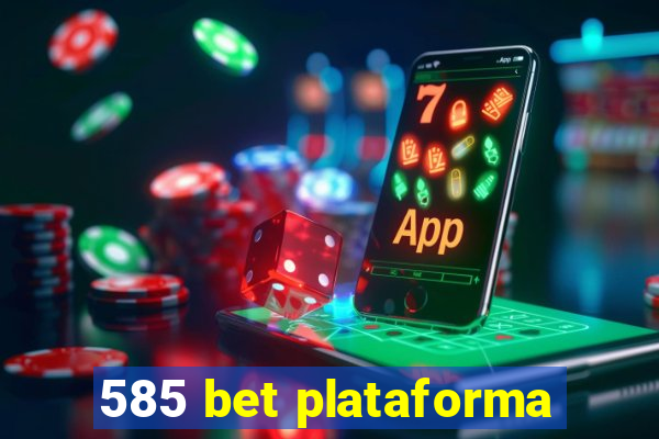 585 bet plataforma